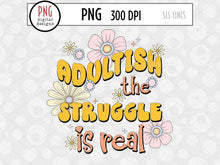 Load image into Gallery viewer, Adultish The Struggle is Real PNG, Retro Sublimation Design , Funny Adult PNG by SLS Lines