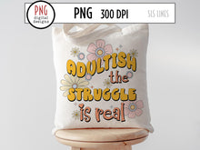Load image into Gallery viewer, Adultish The Struggle is Real PNG, Retro Sublimation Design , Funny Adult PNG by SLS Lines