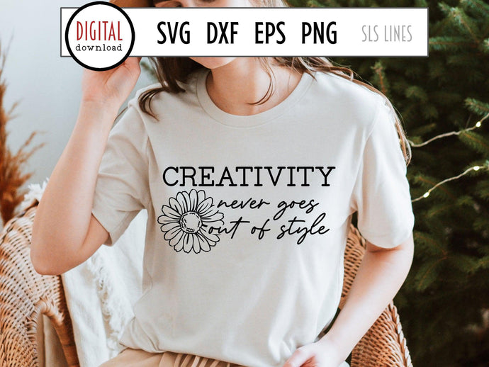 Creativity Never Goes Out of Style SVG, Crafting Cut File, Arts & Crafts SVG, Being Creative