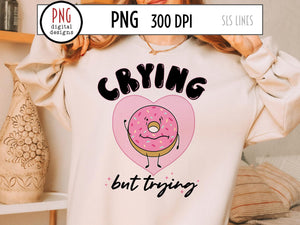 Crying But Trying PNG,  Mental Health Design with Cute Donut