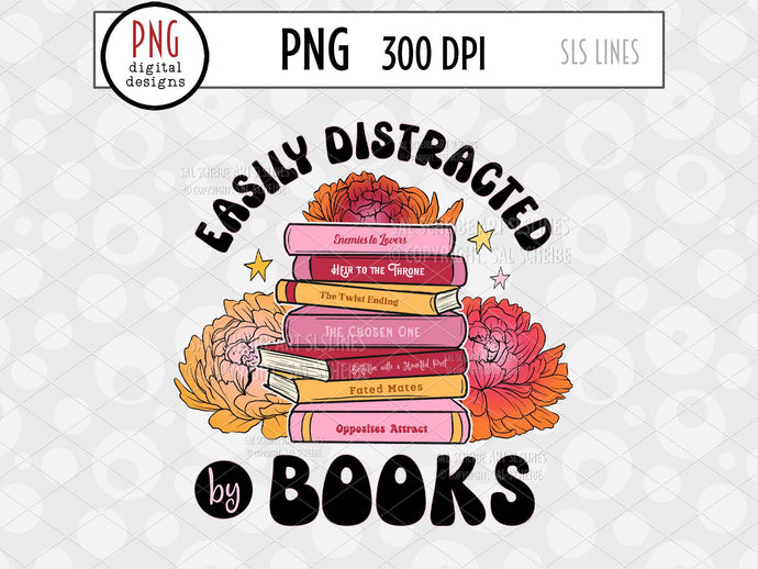 Easily Distracted by Books PNG, Books & Reading Sublimation with Peony Flowers