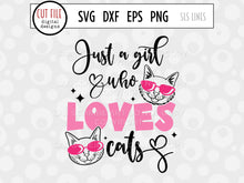Load image into Gallery viewer, Just a Girl Who Loves Cats, Pet Mom Cut File