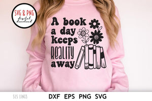 Book a Day Keeps Reality Away SVG, Book Lover Cut File, Book Shelf and Flowers
