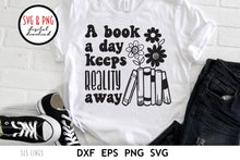 Load image into Gallery viewer, Book a Day Keeps Reality Away SVG, Book Lover Cut File, Book Shelf and Flowers