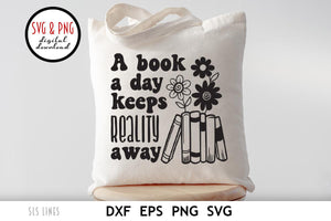 Book a Day Keeps Reality Away SVG, Book Lover Cut File, Book Shelf and Flowers
