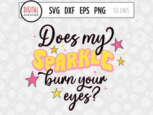 Load image into Gallery viewer, Does My Sparkle Burn Your Eyes PNG, I&#39;m Amazing Sublimation