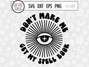 Funny Wicca SVG - Don't Make Me Get My Spell Book
