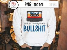 Load image into Gallery viewer, Gen X Retro Sublimation, Sick of Everyone&#39;s Bullshit PNG with tape cassette