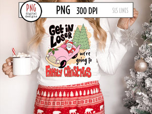 Retro Christmas PNG, Get in Loser, Family Christmas Sublimation