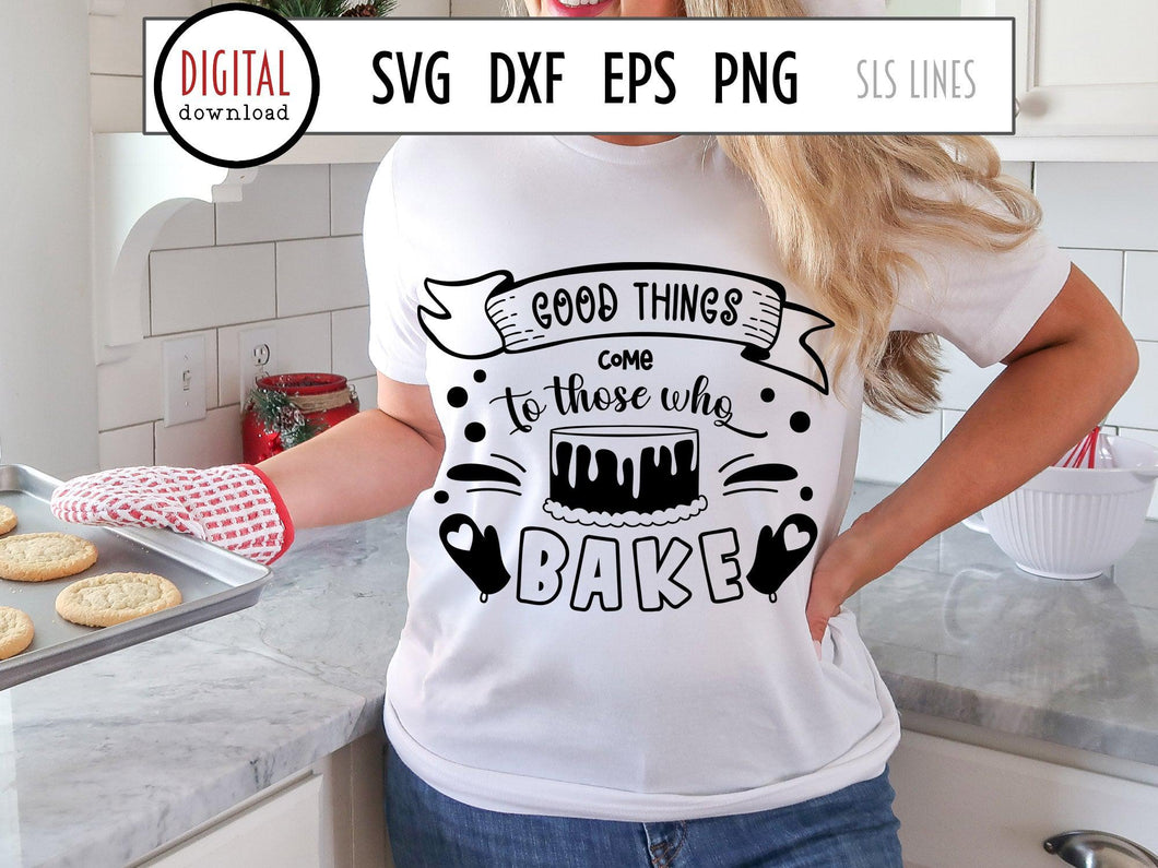 Baking SVG - Baker Cut File, Good Things Come to Those Who Bake by SLS Lines