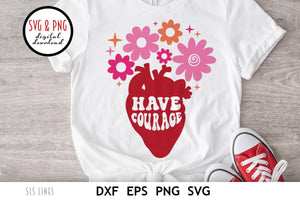Have Courage SVG, Retro Anatomical Heart Cut File by SLS Lines