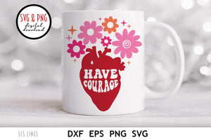 Have Courage SVG, Retro Anatomical Heart Cut File by SLS Lines