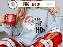 Load image into Gallery viewer, I Do It for the Hos PNG, Christmas Sublimation Design with Naughty Santa Claus