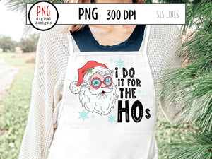 I Do It for the Hos PNG, Christmas Sublimation Design with Naughty Santa Claus
