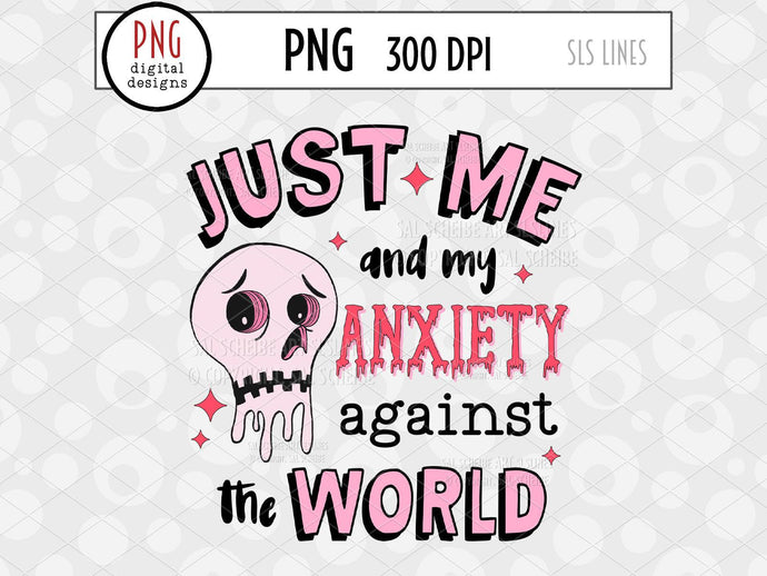 Just Me and My Anxiety Against the World PNG, Anxiety Sublimation