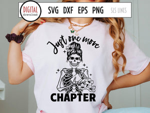 Just One More Chapter SVG, Skeleton Reader Cut File with Flowers, Book Lover PNG