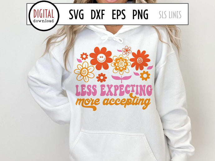Mental Health SVG, Less Expecting More Accepting Hippie Flowers Cut File