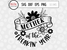 Load image into Gallery viewer, Mother of the Freakin&#39; Year SVG - Mother&#39;s Day Design