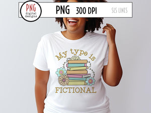 My Type is Fictional PNG, Romance Books Sublimation with Pretty Flowers