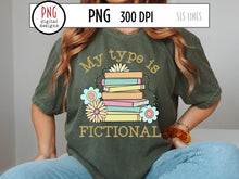 Load image into Gallery viewer, My Type is Fictional PNG, Romance Books Sublimation with Pretty Flowers