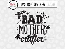 Load image into Gallery viewer, One Bad Mother Crafter, Creative SVG, Crafting Cut File, Arts &amp; Crafts SVG, Paint Splashes with glue and paint splashes