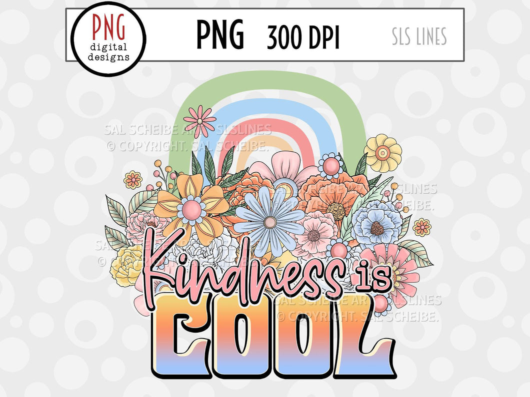 Kindness is Cool Sublimation | Retro Flowers & Rainbow PNG