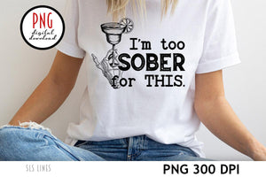 Drinking Sublimation | I'm Too Sober For This PNG - SLS Lines