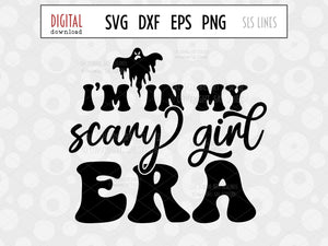 I'm in My Scary Girl Era SVG, Retro Halloween Ghost Cut File