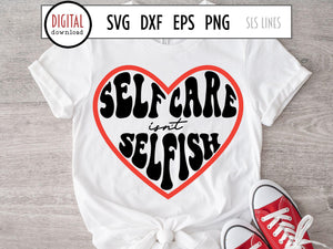 Self Care Isn't Selfish - Mental Health SVG