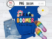 Load image into Gallery viewer, Team Boomer I Know Things Sublimation, Retro Hippie Style PNG