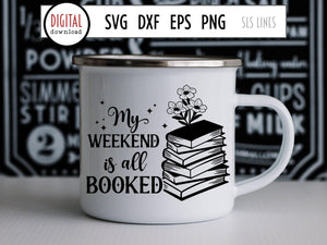 My Weekend is All Booked SVG, Book Lover Cut File, Book Pile & Flowers, Reading PNG