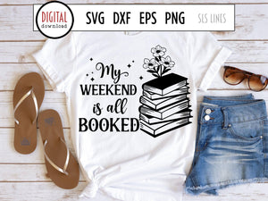 My Weekend is All Booked SVG, Book Lover Cut File, Book Pile & Flowers, Reading PNG