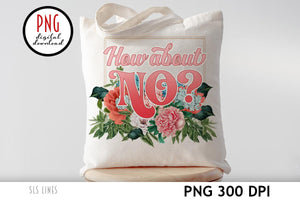 Snarky PNGs - Sarcastic Sayings with Vintage Flowers