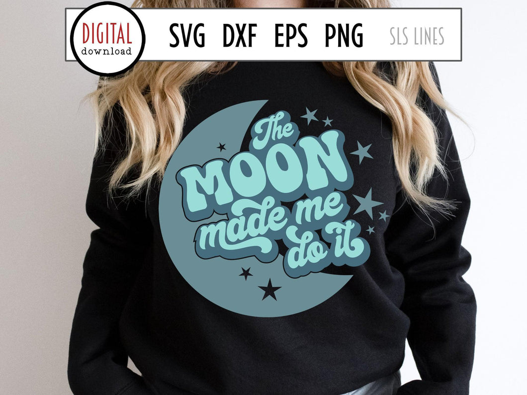 The Moon Made Me Do It  svg