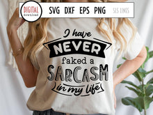 Load image into Gallery viewer, Sarcastic SVG - I Have Never Faked a Sarcasm in My Life