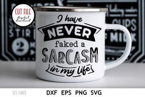 Sarcastic SVG - I Have Never Faked a Sarcasm in My Life