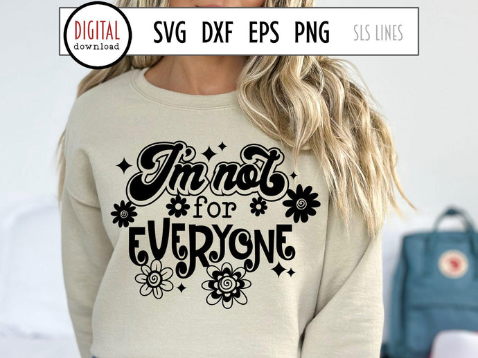 Sarcastic SVG - I'm Not For Everyone Cut File