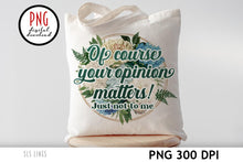 Load image into Gallery viewer, Snarky PNGs - Sarcastic Sayings with Vintage Flowers