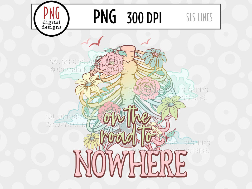 On The Road To Nowhere PNG - Flower & Ribs Sublimation - SLS Lines