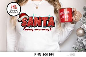 Santa Loves me Most - Christmas Sublimation PNG