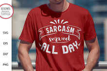 Load image into Gallery viewer, Sarcasm Served All Day SVG - Funny Adult Designs