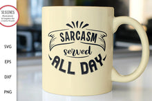 Load image into Gallery viewer, Sarcasm Served All Day SVG - Funny Adult Designs