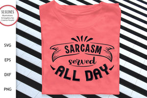 Sarcasm Served All Day SVG - Funny Adult Designs
