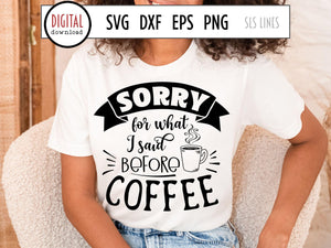 Sorry for What I Said Before Coffee svg
