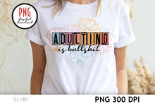 Load image into Gallery viewer, Adulting is Bullshit PNG - Adult Sublimation Design - SLSLines
