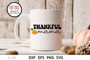 Autumn SVG | Thankful Mama Cut File - SLSLines