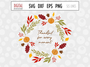 Autumn Wreath SVG - Thankful for Every Moment Cut File - SLSLines