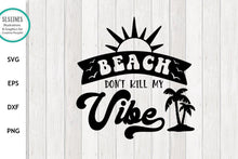 Load image into Gallery viewer, Beach Drinks SVG - Beach Don&#39;t Kill My Vibe Cut File - SLSLines