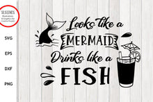 Load image into Gallery viewer, Beach Drinks SVG - Look like a Mermaid, Drink like a Fish Cut File - SLSLines