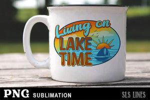 Boating & Lake Sublimation - Lake Time PNG - SLSLines